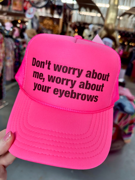 Worry About Your Eyebrows